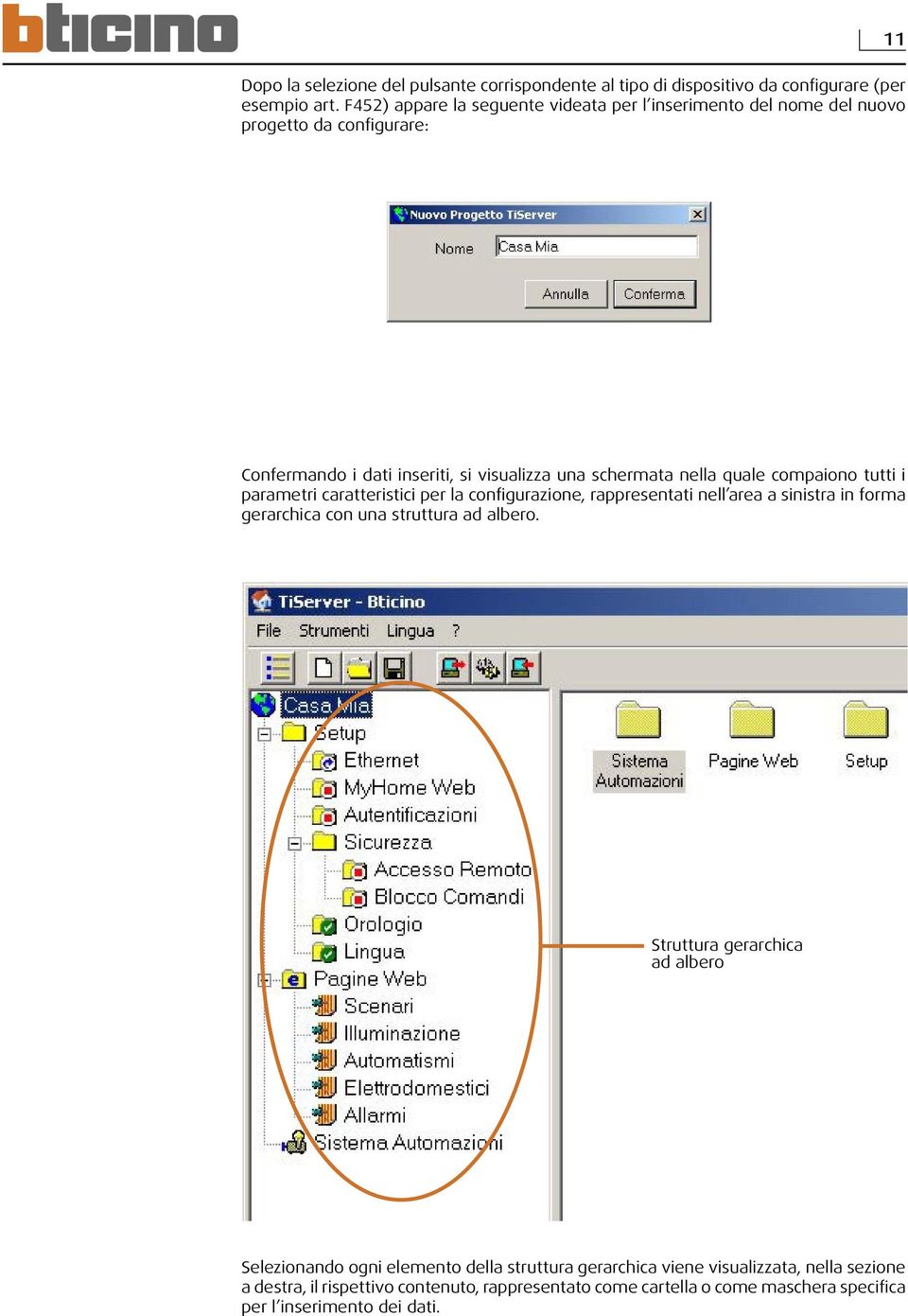 compaiono tutti i parametri caratteristici per la configurazione, rappresentati nell area a sinistra in forma gerarchica con una struttura ad albero.