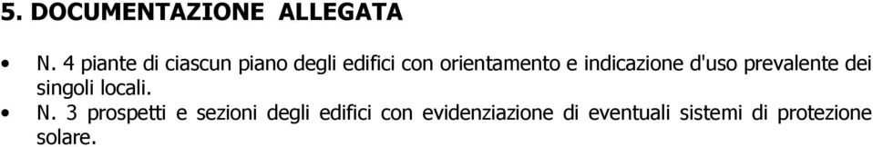 indicazione d'uso prevalente dei singoli locali. N.