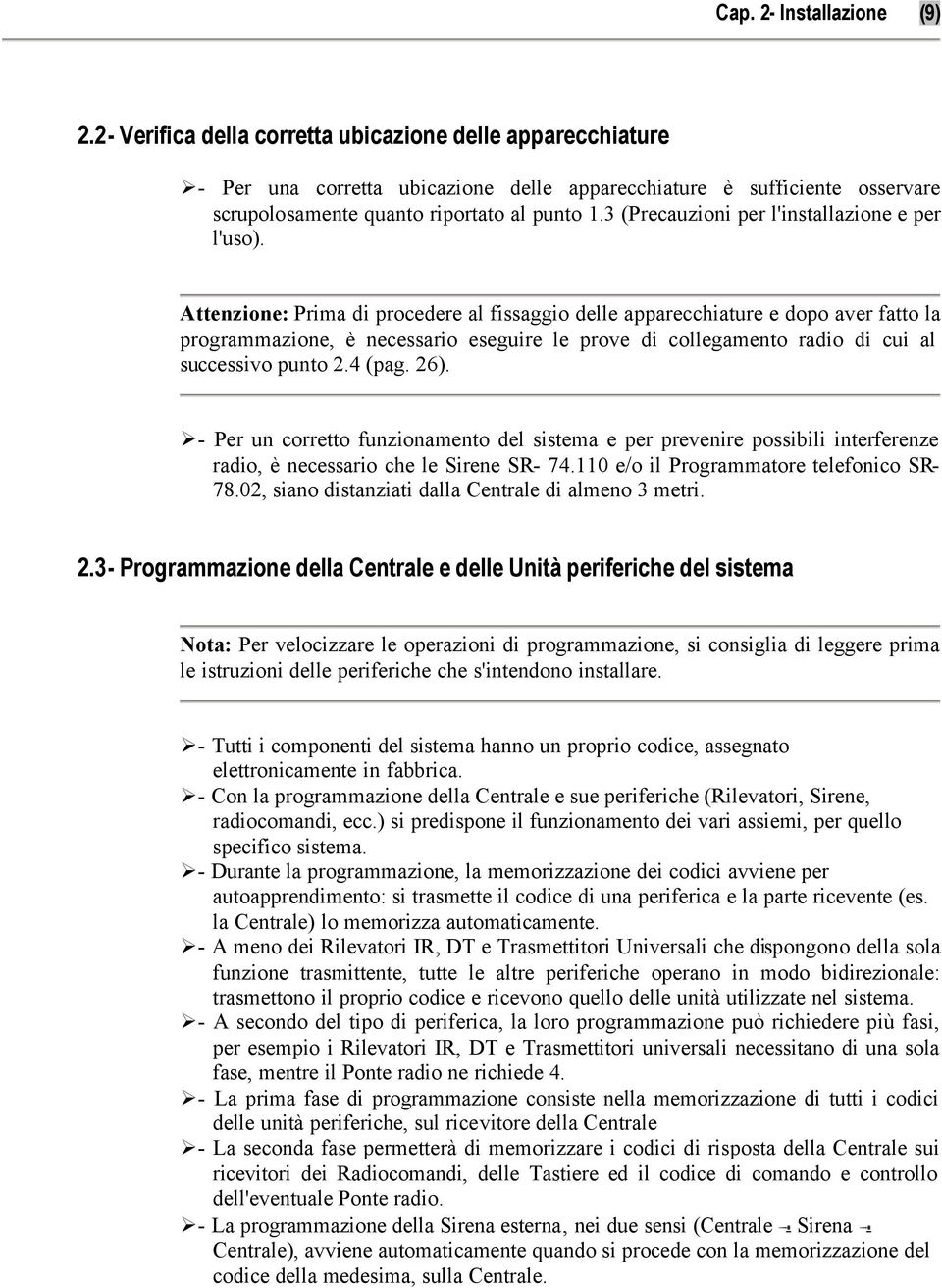 3 (Precauzioni per l'installazione e per l'uso).