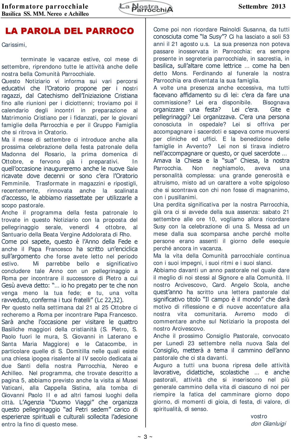 calendario degli incontri in preparazione al Matrimonio Cristiano per i fidanzati, per le giovani famiglie della Parrocchia e per il Gruppo Famiglia che si ritrova in Oratorio.