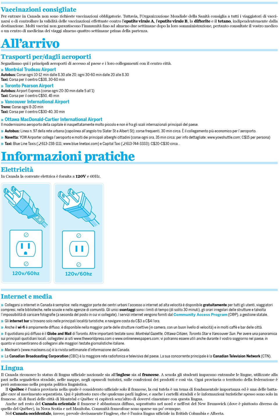 B, la difterite e il tetano, indipendentemente dalla destinazione.