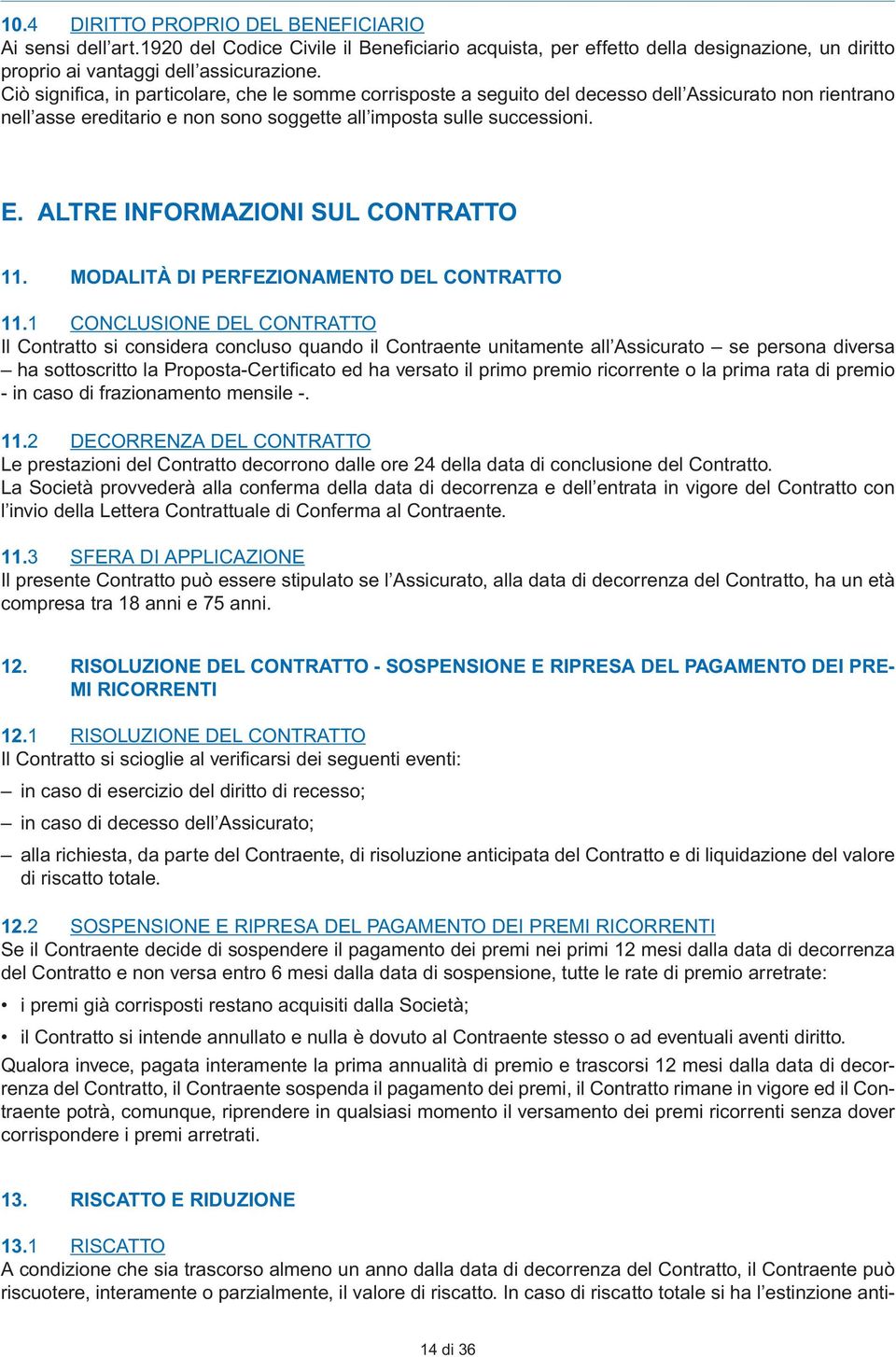 ALTRE INFORMAZIONI SUL CONTRATTO 11. MODALITÀ DI PERFEZIONAMENTO DEL CONTRATTO 11.