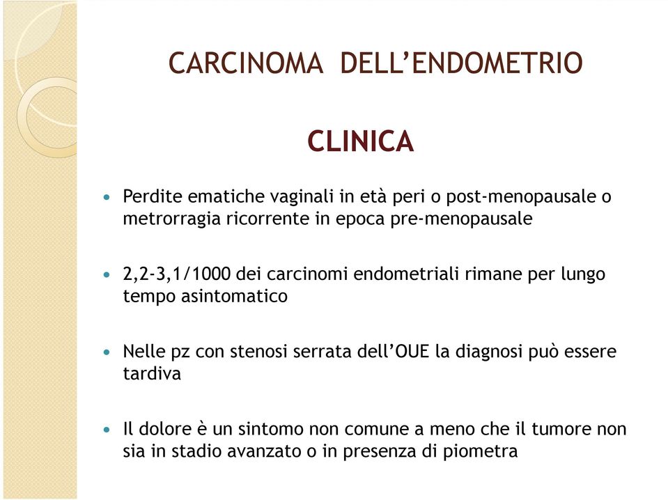 asintomatico Nelle pz con stenosi serrata dell OUE la diagnosi può essere tardiva Il dolore