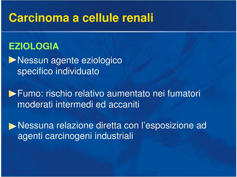 fumatori moderati intermedi ed accaniti Nessuna