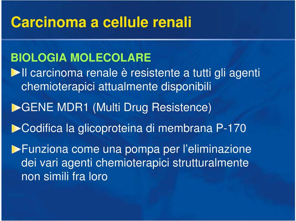 Codifica la glicoproteina di membrana P-170 Funziona come una pompa per l