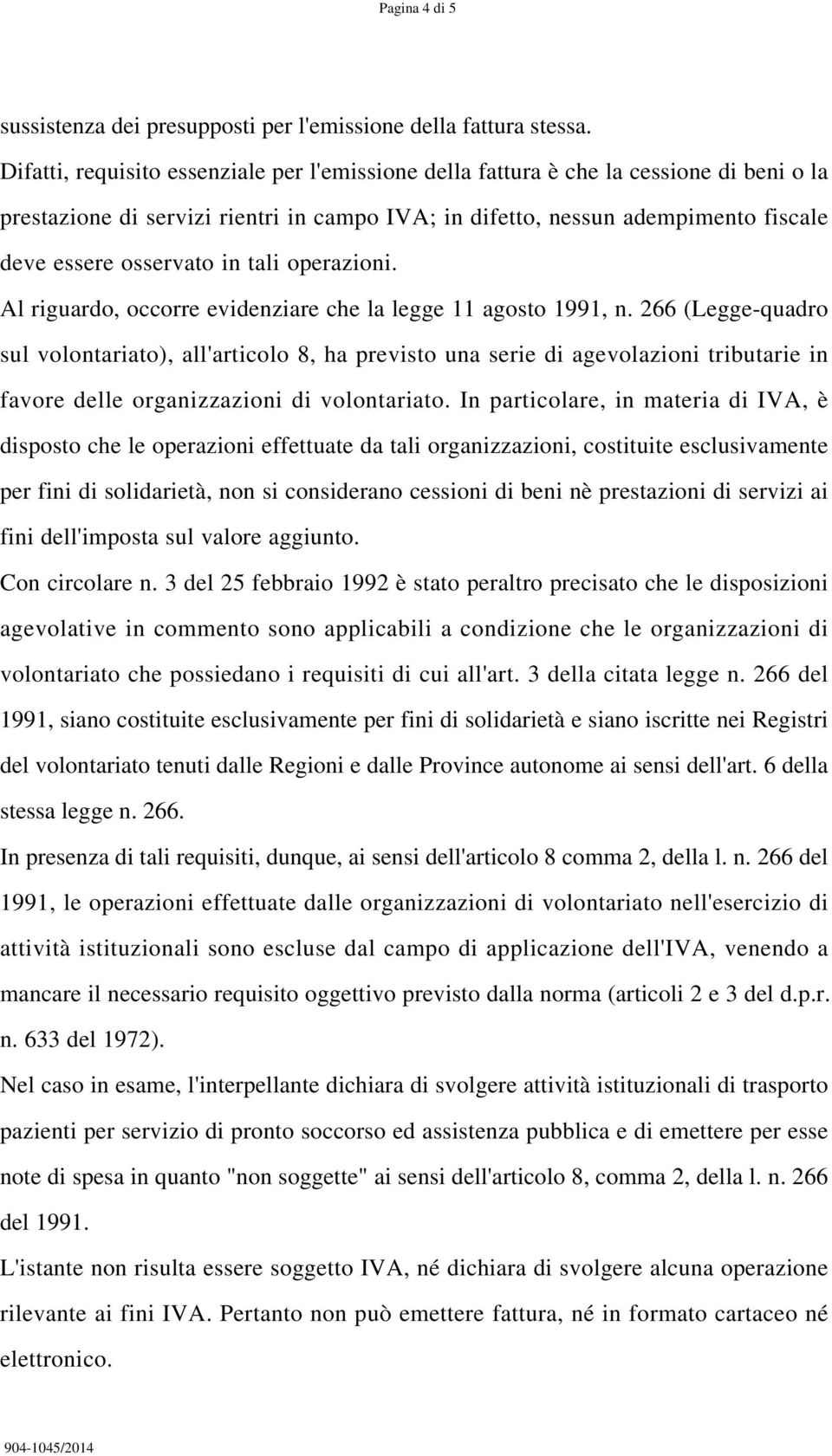 tali operazioni. Al riguardo, occorre evidenziare che la legge 11 agosto 1991, n.