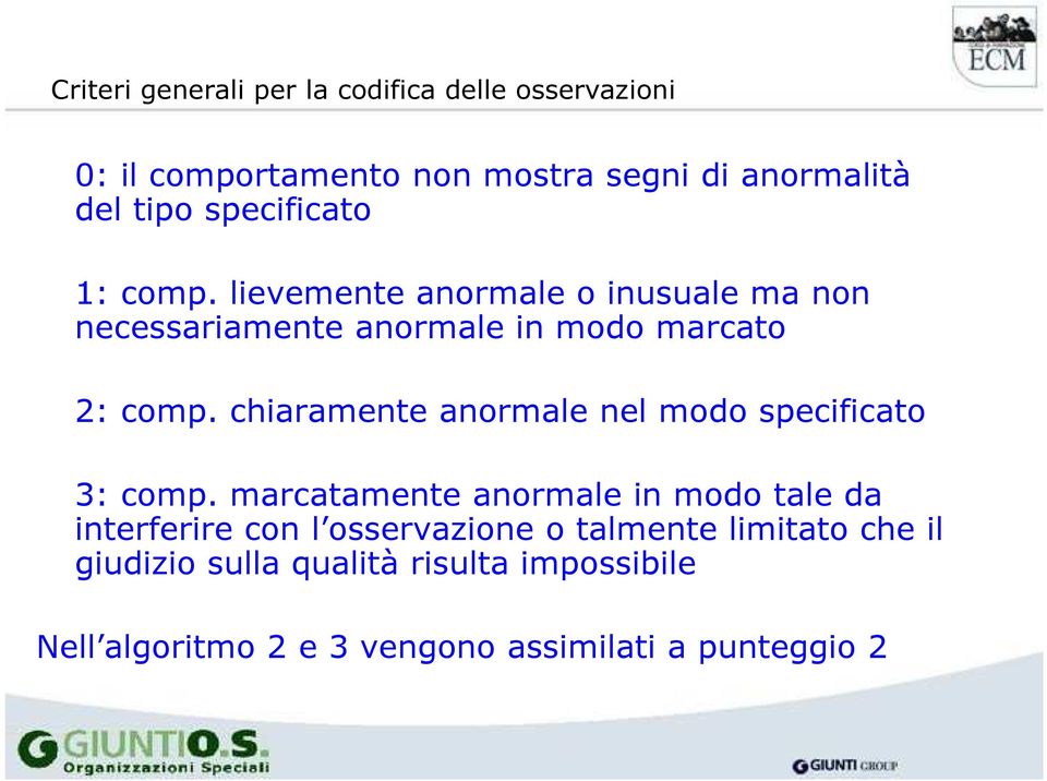 chiaramente anormale nel modo specificato 3: comp.