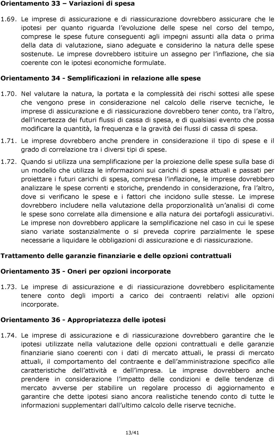 impegni assunti alla data o prima della data di valutazione, siano adeguate e considerino la natura delle spese sostenute.