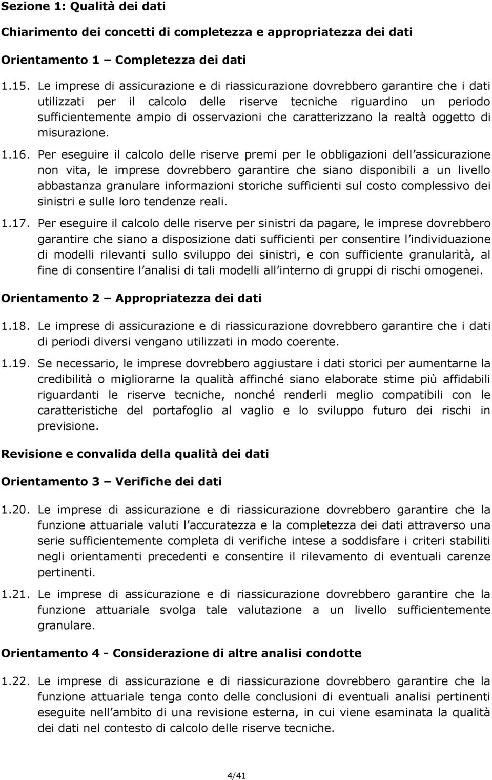 caratterizzano la realtà oggetto di misurazione. 1.16.