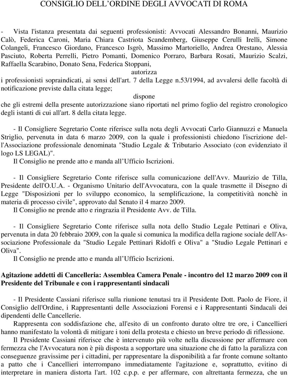 Donato Sena, Federica Stoppani, autorizza i professionisti sopraindicati, ai sensi dell'art. 7 della Legge n.