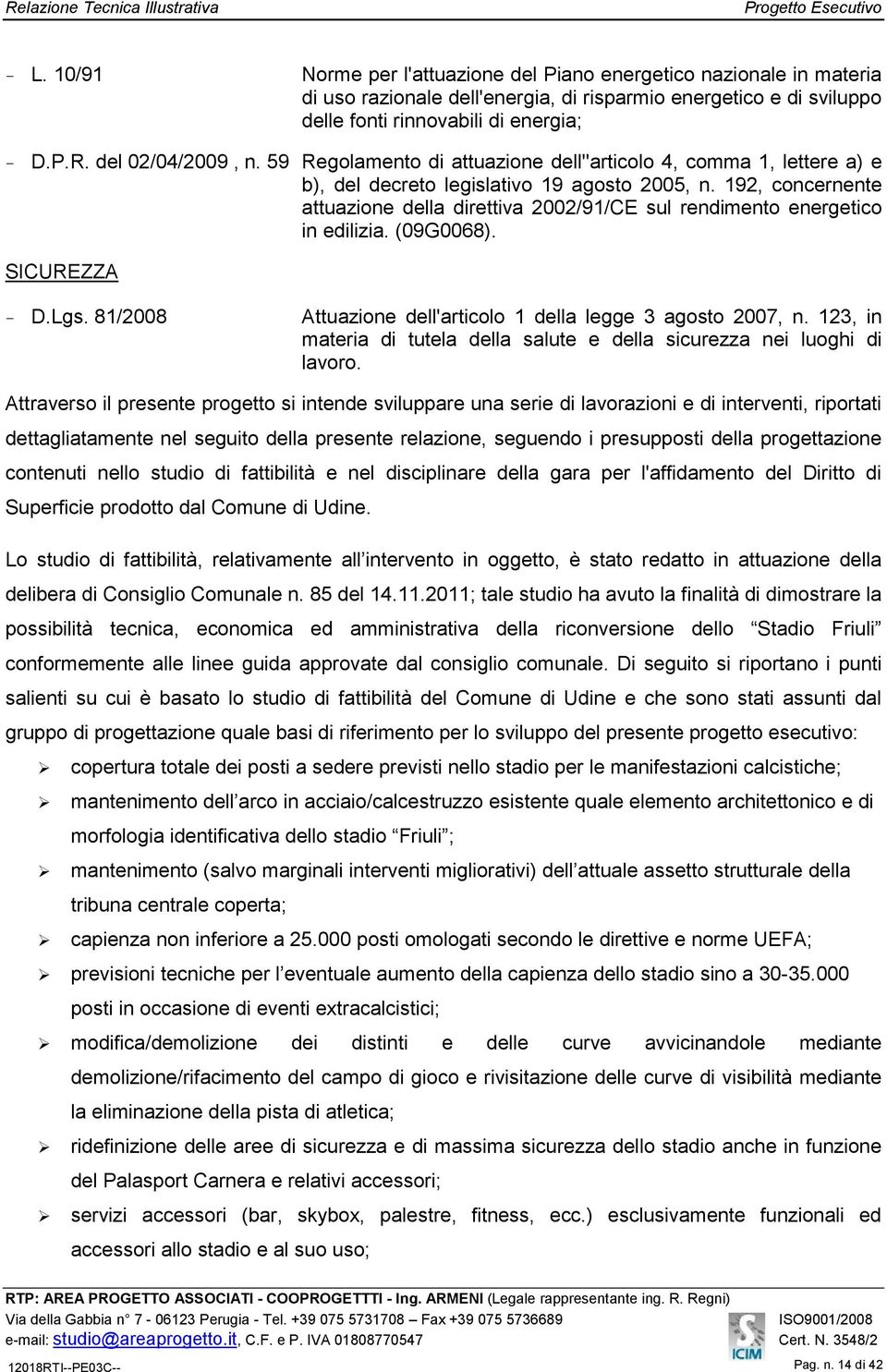 192, concernente attuazione della direttiva 2002/91/CE sul rendimento energetico in edilizia. (09G0068). SICUREZZA - D.Lgs. 81/2008 Attuazione dell'articolo 1 della legge 3 agosto 2007, n.