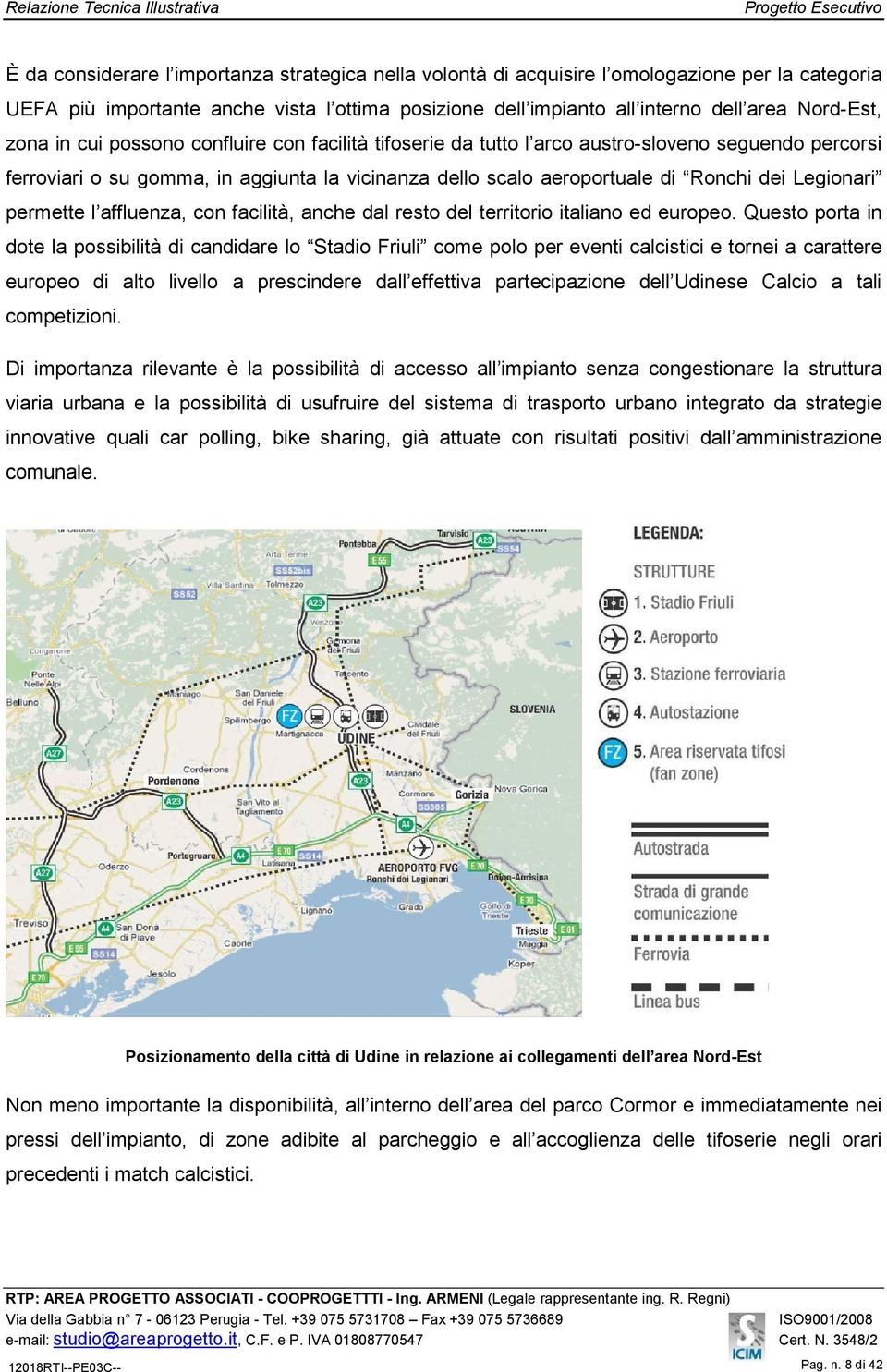 permette l affluenza, con facilità, anche dal resto del territorio italiano ed europeo.