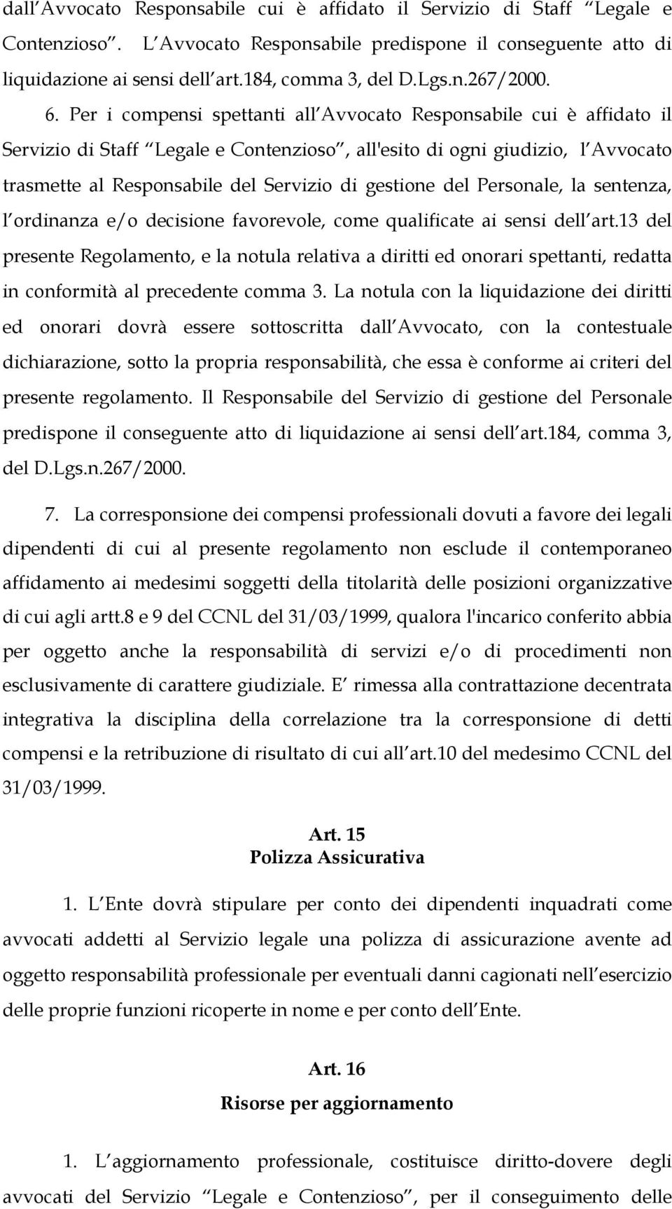 gestione del Personale, la sentenza, l ordinanza e/o decisione favorevole, come qualificate ai sensi dell art.