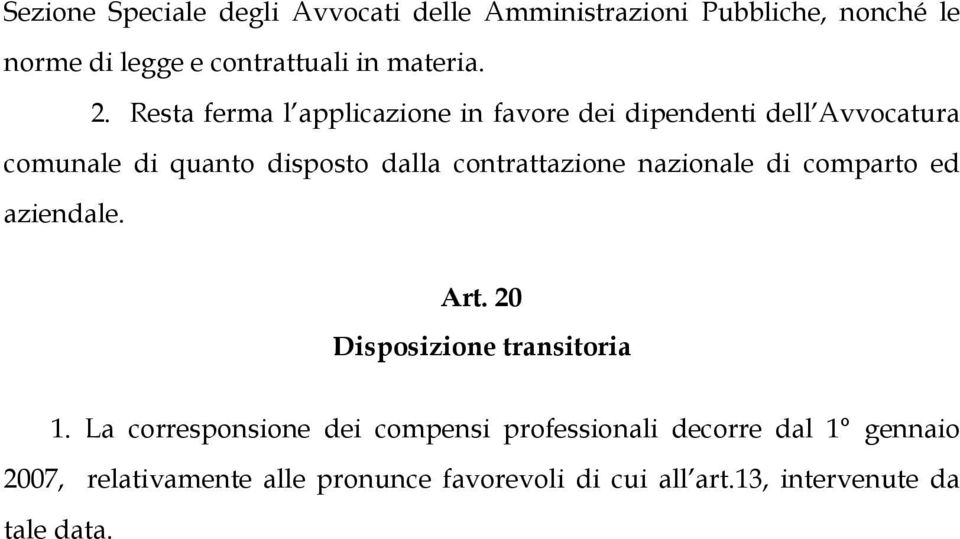 contrattazione nazionale di comparto ed aziendale. Art. 20 Disposizione transitoria 1.