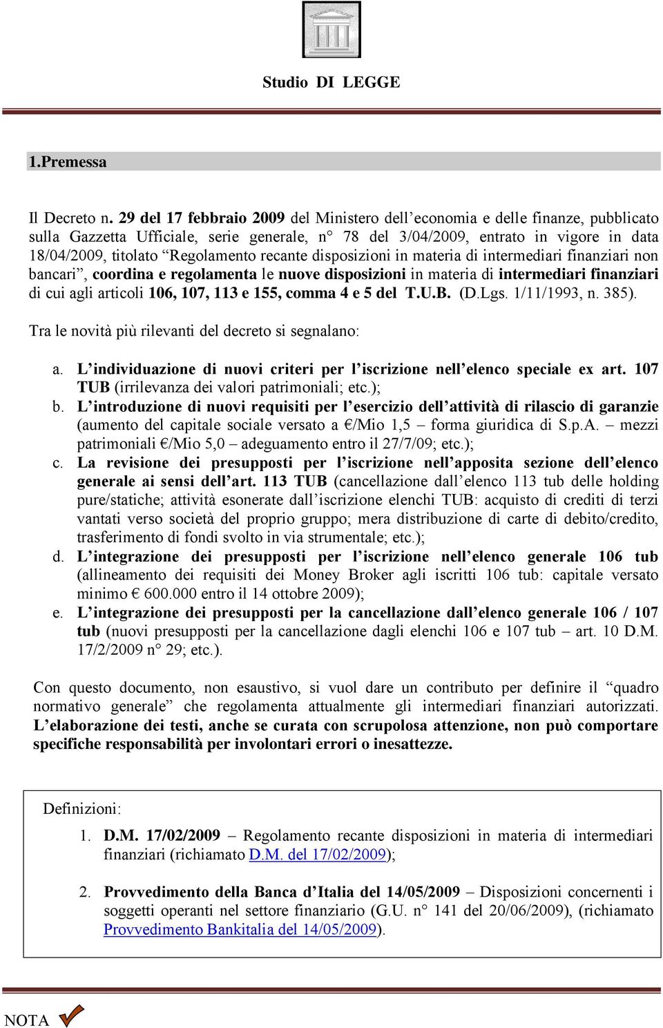 Regolamento recante disposizioni in materia di intermediari finanziari non bancari, coordina e regolamenta le nuove disposizioni in materia di intermediari finanziari di cui agli articoli 106, 107,