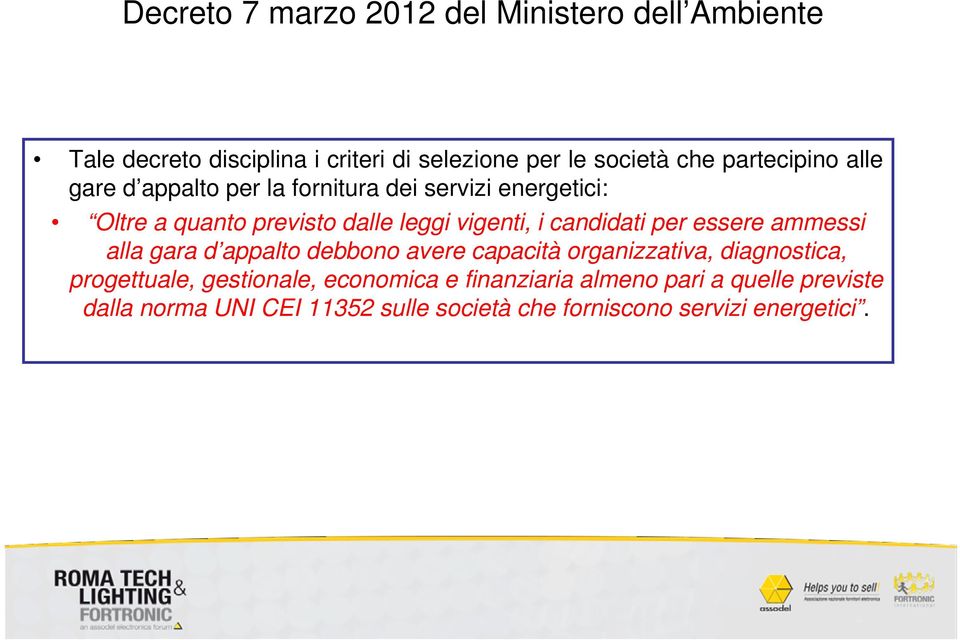 candidati per essere ammessi alla gara d appalto debbono avere capacità organizzativa, diagnostica, progettuale,