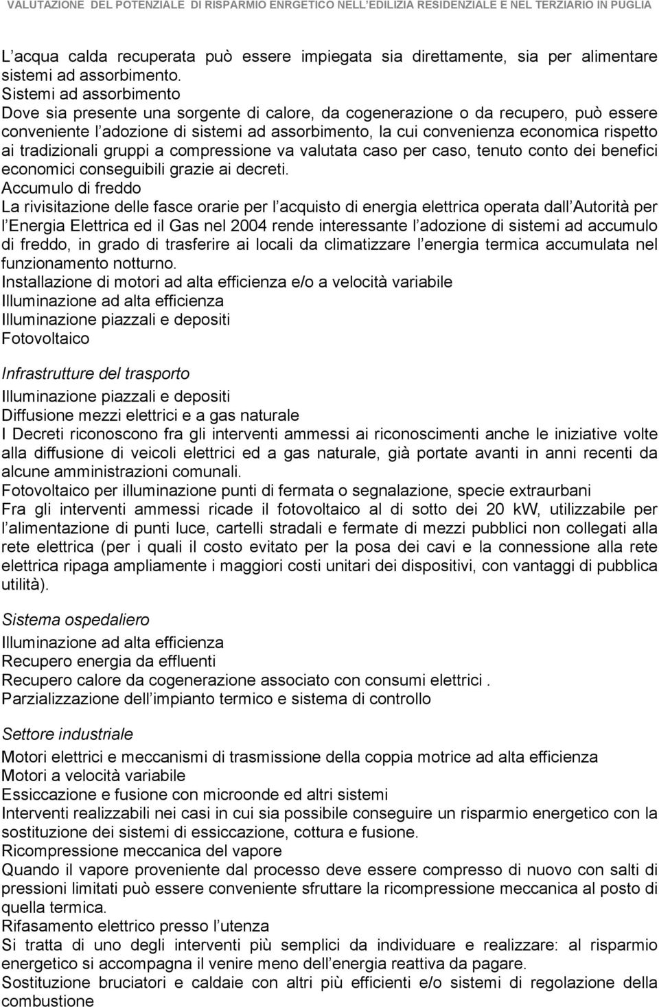 ai tradizionali gruppi a compressione va valutata caso per caso, tenuto conto dei benefici economici conseguibili grazie ai decreti.