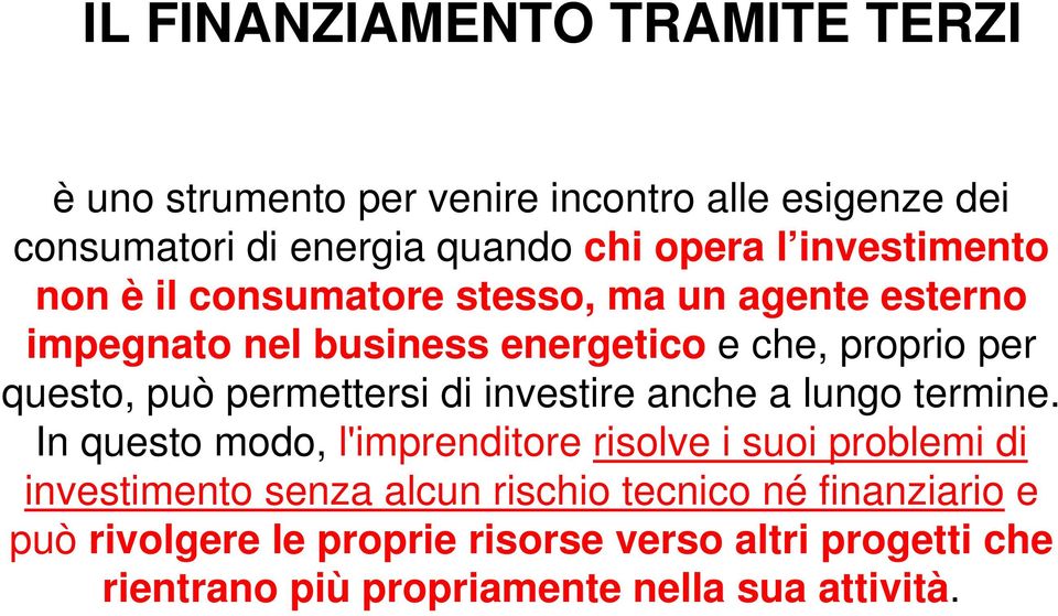 permettersi di investire anche a lungo termine.