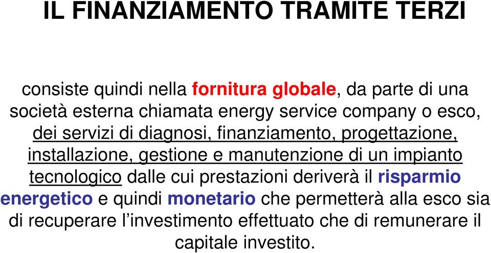 gestione e manutenzione di un impianto tecnologico dalle cui prestazioni deriverà il risparmio energetico e