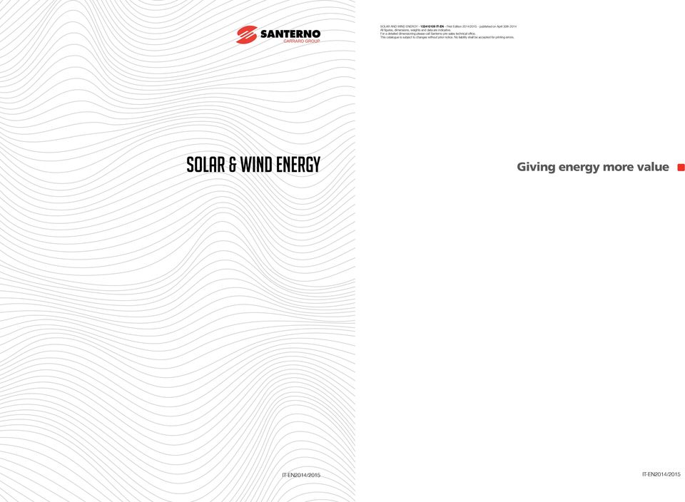 For a detailed dimensioning please call Santerno pre-sales technical office.