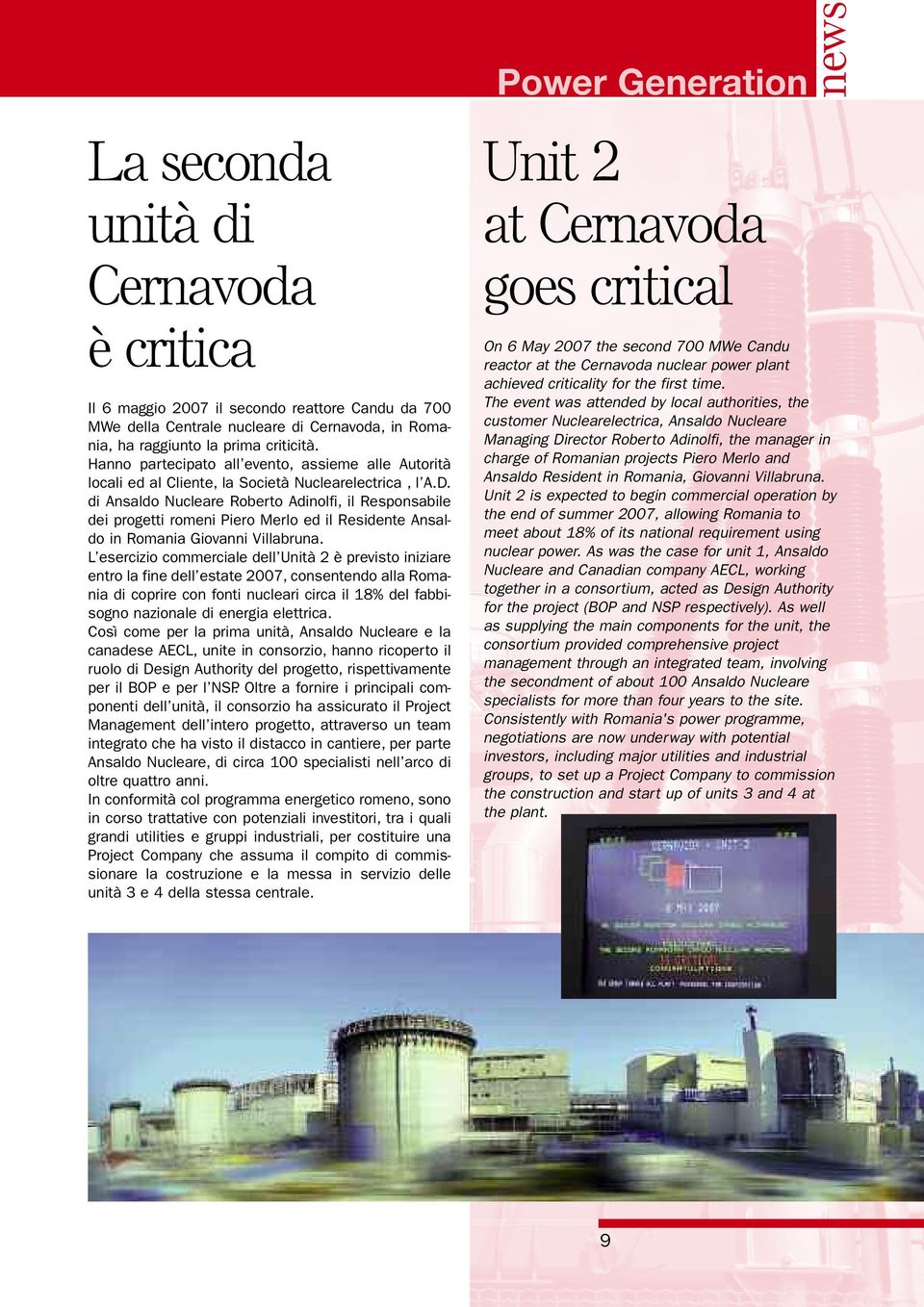 di Ansaldo Nucleare Roberto Adinolfi, il Responsabile dei progetti romeni Piero Merlo ed il Residente Ansaldo in Romania Giovanni Villabruna.