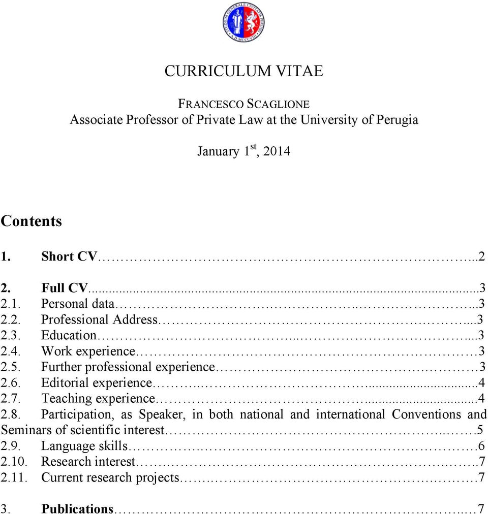 Further professional experience. 3 2.6. Editorial experience.....4 2.7. Teaching experience....4 2.8.