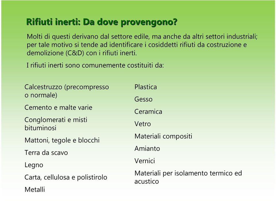 rifiuti dacostruzione e demolizione (C&D) con i rifiuti inerti.