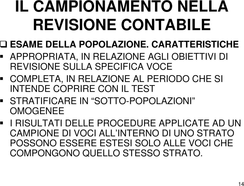 COMPLETA, IN RELAZIONE AL PERIODO CHE SI INTENDE COPRIRE CON IL TEST STRATIFICARE IN