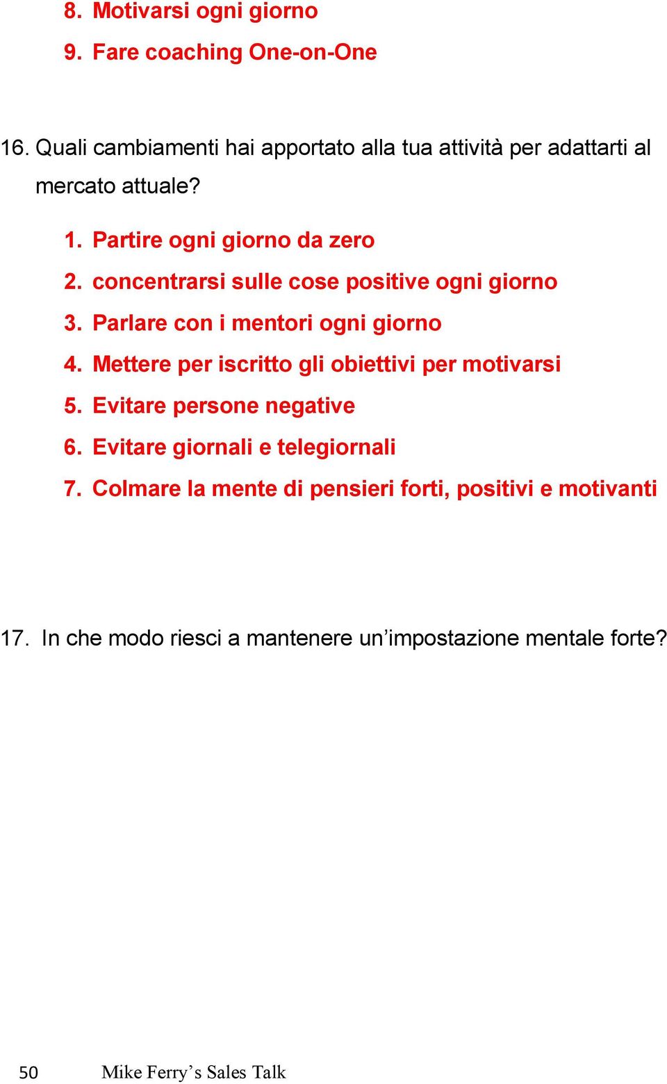 concentrarsi sulle cose positive ogni giorno 3. Parlare con i mentori ogni giorno 4.