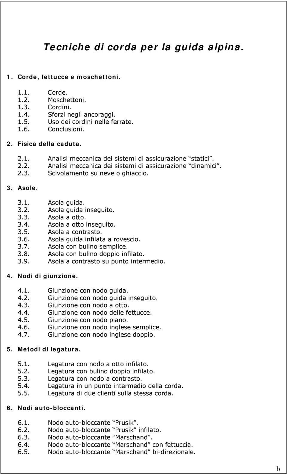 3.2. Asola guida inseguito. 3.3. Asola a otto. 3.4. Asola a otto inseguito. 3.5. Asola a contrasto. 3.6. Asola guida infilata a rovescio. 3.7. Asola con bulino semplice. 3.8.