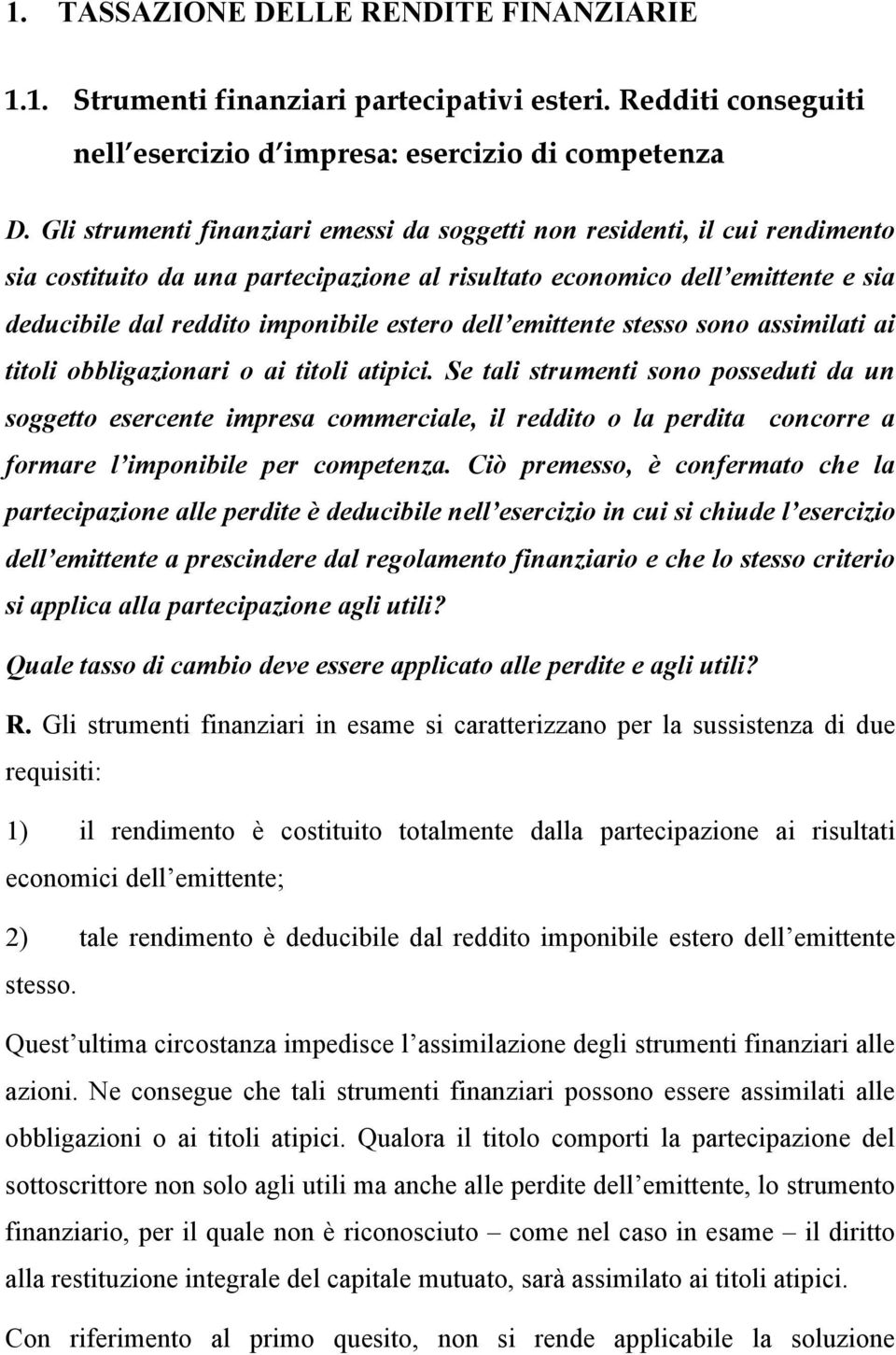 dell emittente stesso sono assimilati ai titoli obbligazionari o ai titoli atipici.