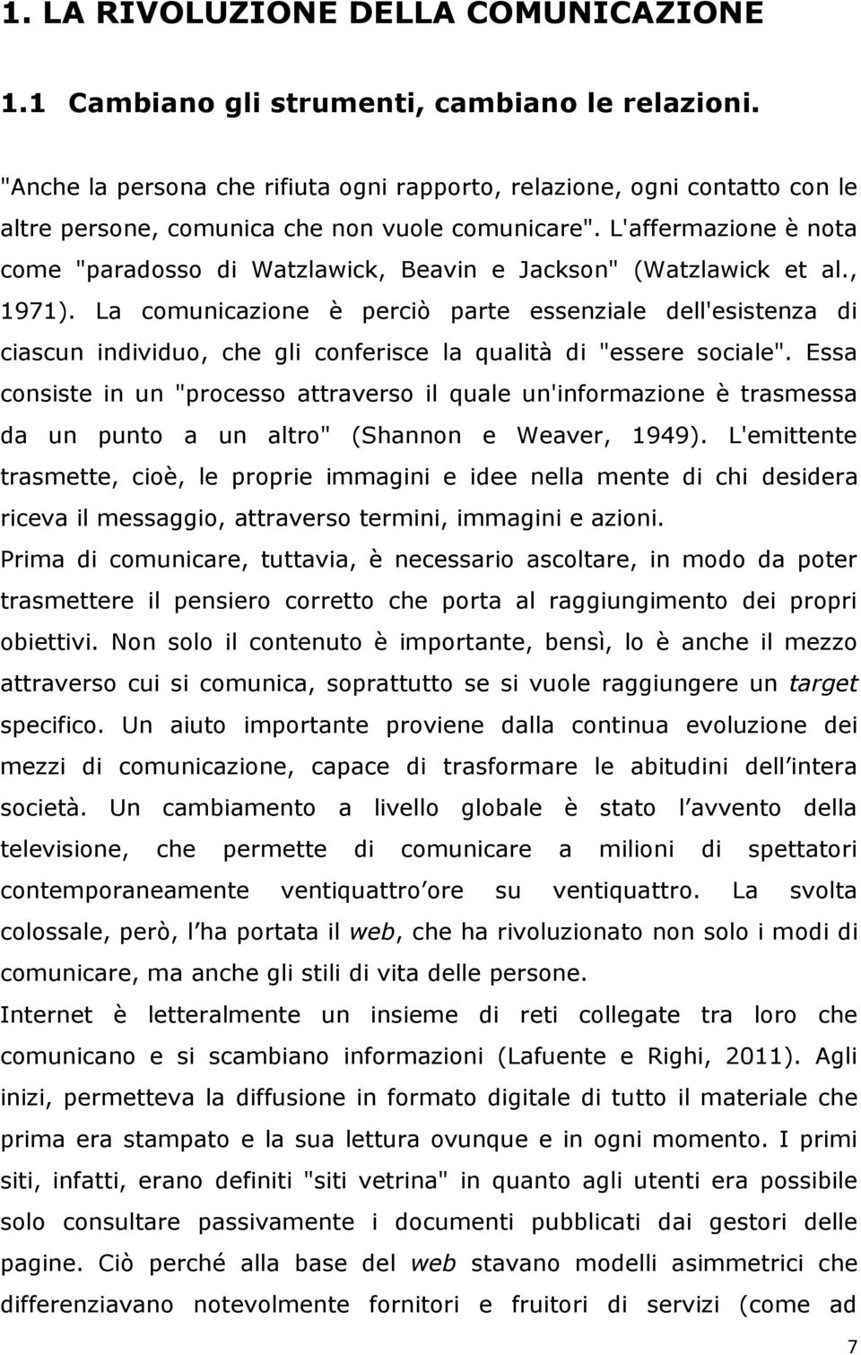 L'affermazione è nota come "paradosso di Watzlawick, Beavin e Jackson" (Watzlawick et al., 1971).