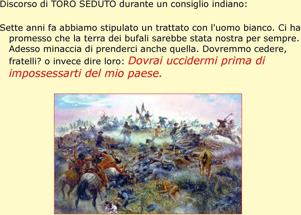 Ci ha promesso che la terra dei bufali sarebbe stata nostra per sempre.