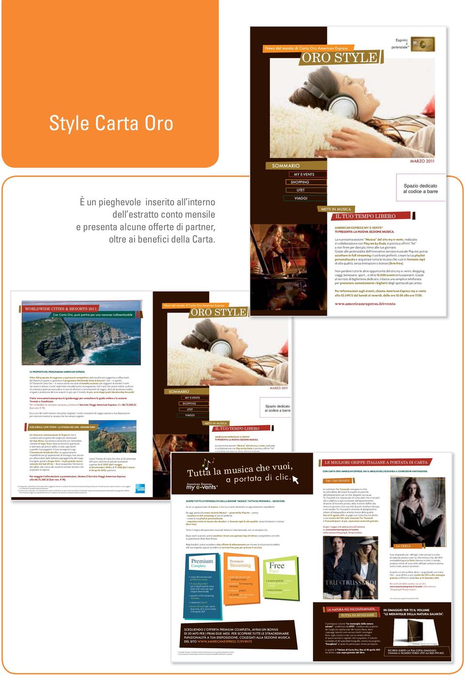 partner, oltre ai benefici della Carta. IL TUO TEMPO LIBERO AMERICAN EXPRESS MY E-VENTS TI PRESENTA LA NUOVA SEZIONE MUSICA.