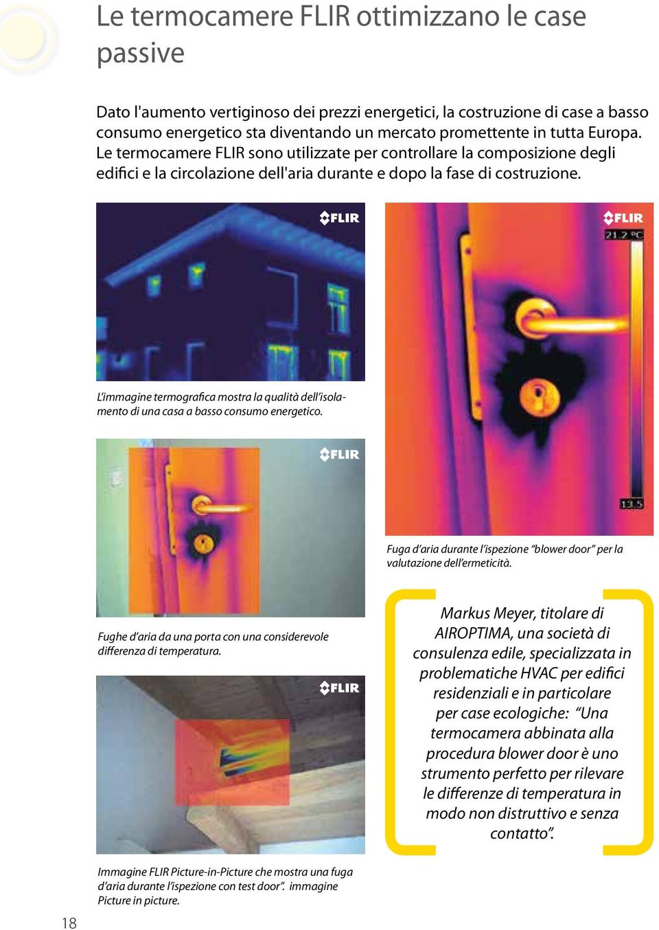 L immagine termografica mostra la qualità dell isolamento di una casa a basso consumo energetico. Fuga d aria durante l ispezione blower door per la valutazione dell ermeticità.