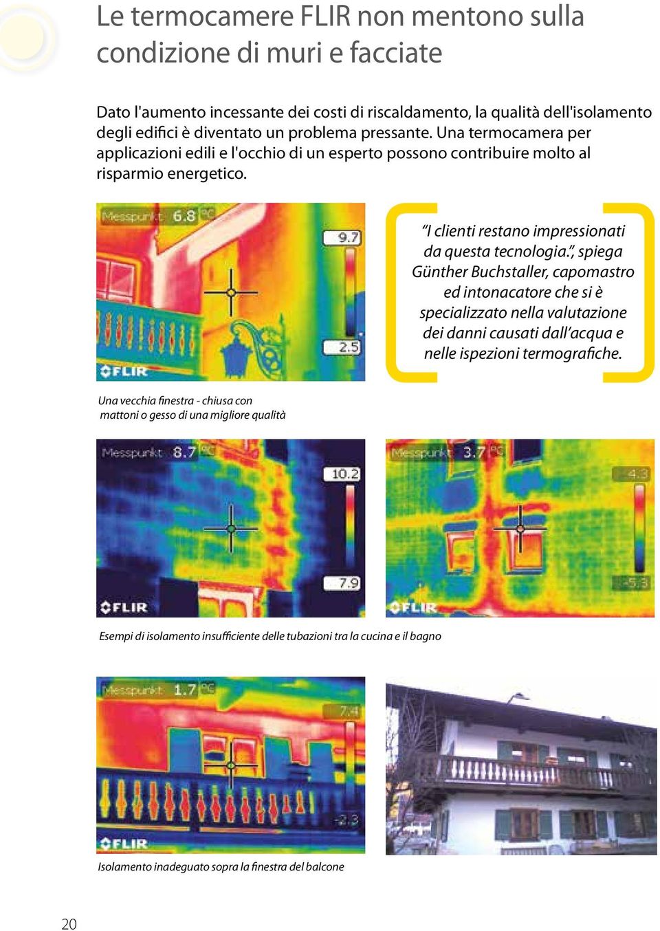 I clienti restano impressionati da questa tecnologia.