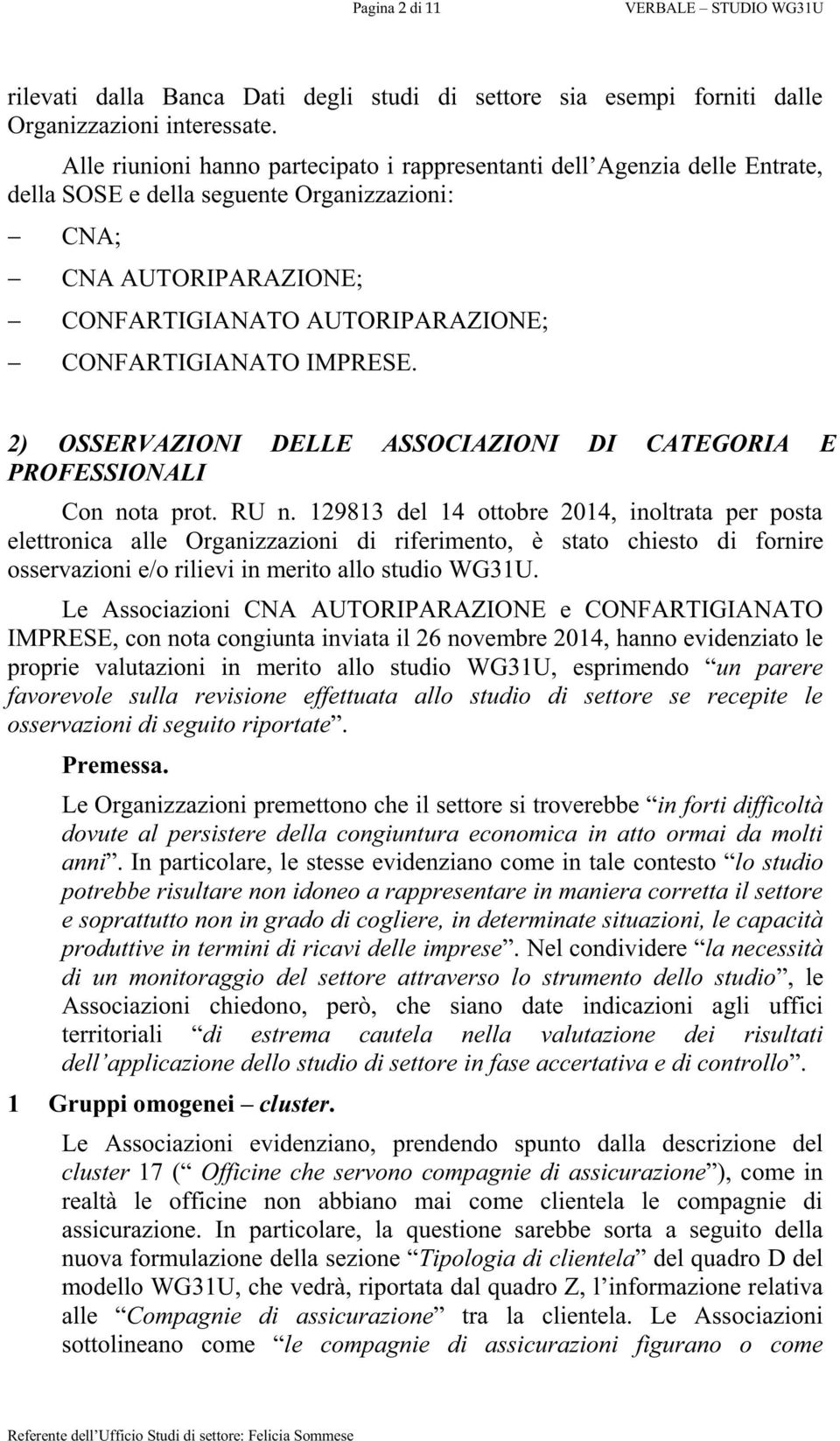 2) OSSERVAZIONI DELLE ASSOCIAZIONI DI CATEGORIA E PROFESSIONALI Con nota prot. RU n.