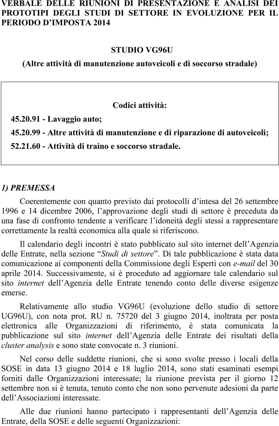 1) PREMESSA del 26 settembre degli studi di settore è preceduta da correttamente la realtà economica alla quale si riferiscono.