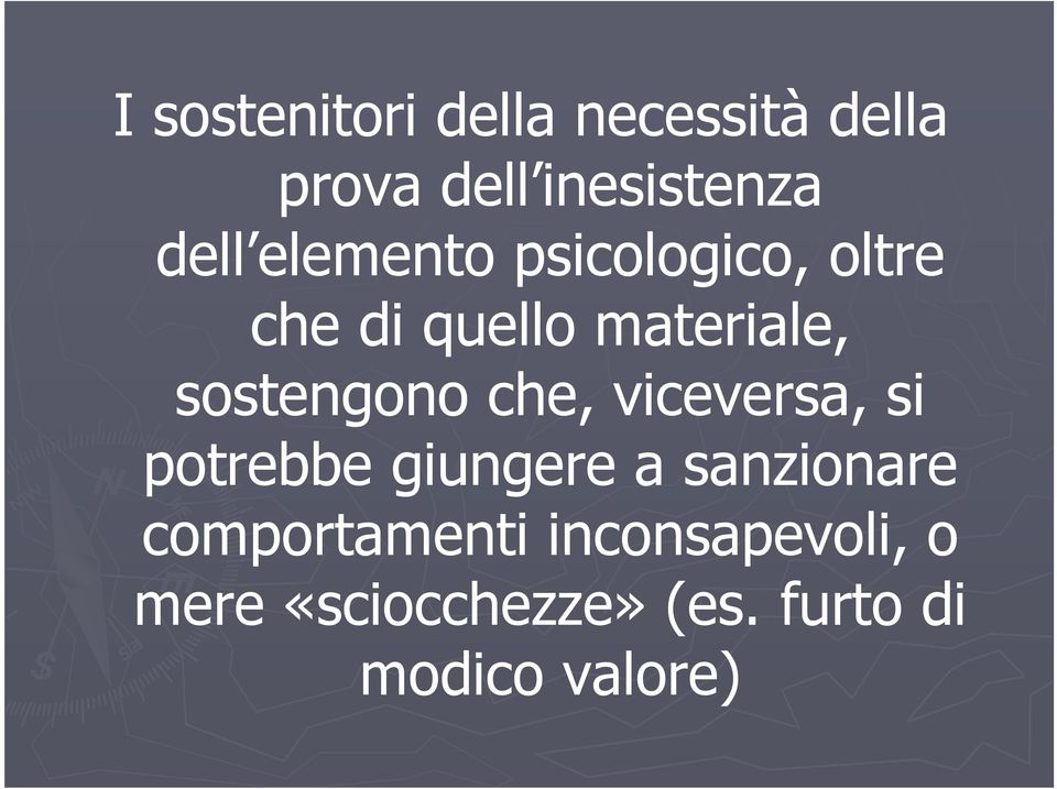 che, viceversa, si potrebbe giungere a sanzionare comportamenti