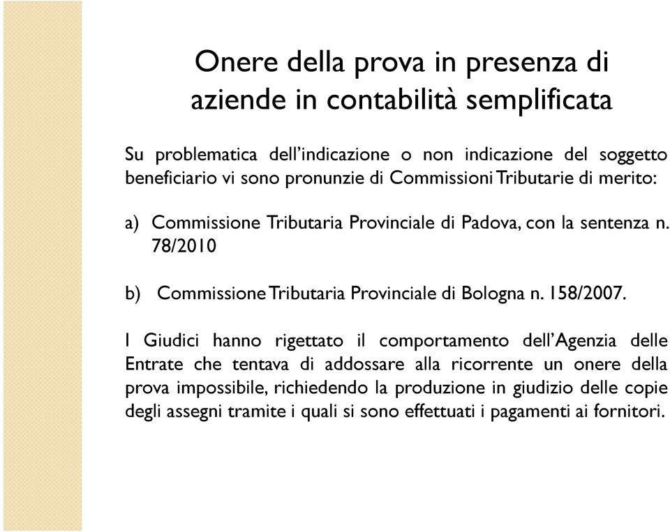 78/2010 b) Commissione Tributaria Provinciale di Bologna n. 158/2007.