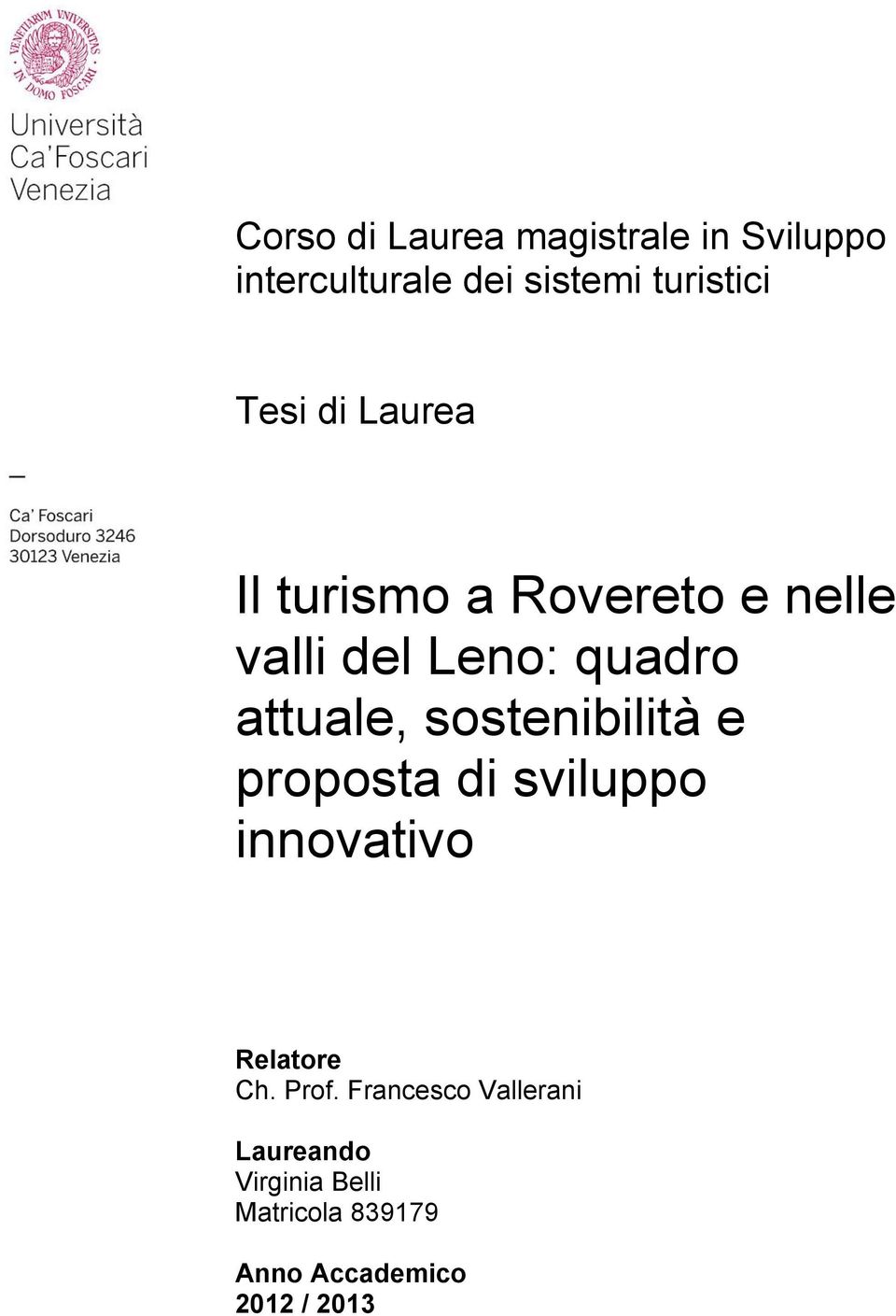 sostenibilità e proposta di sviluppo innovativo Relatore Ch. Prof.