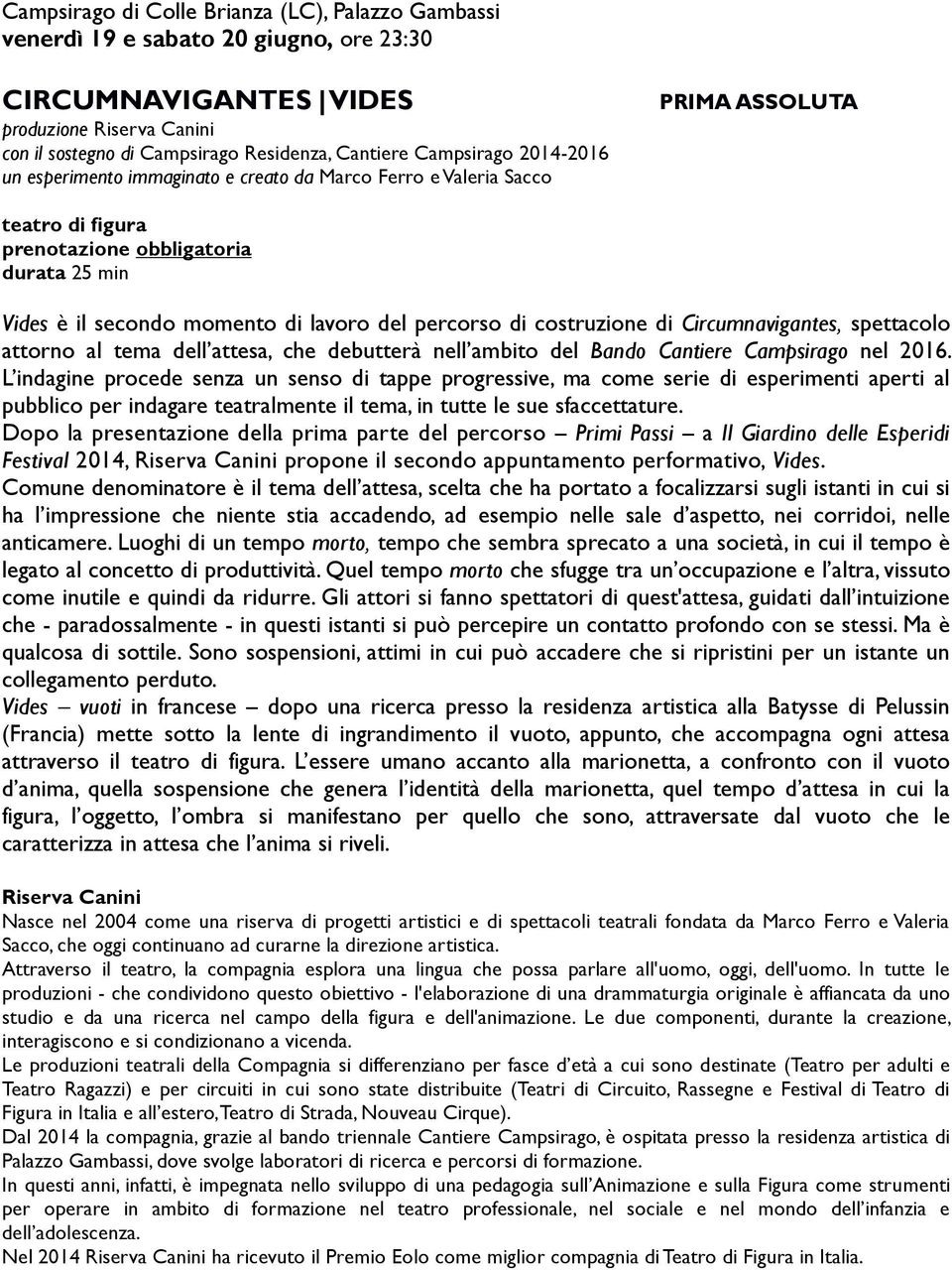 di Circumnavigantes, spettacolo attorno al tema dell attesa, che debutterà nell ambito del Bando Cantiere Campsirago nel 2016.