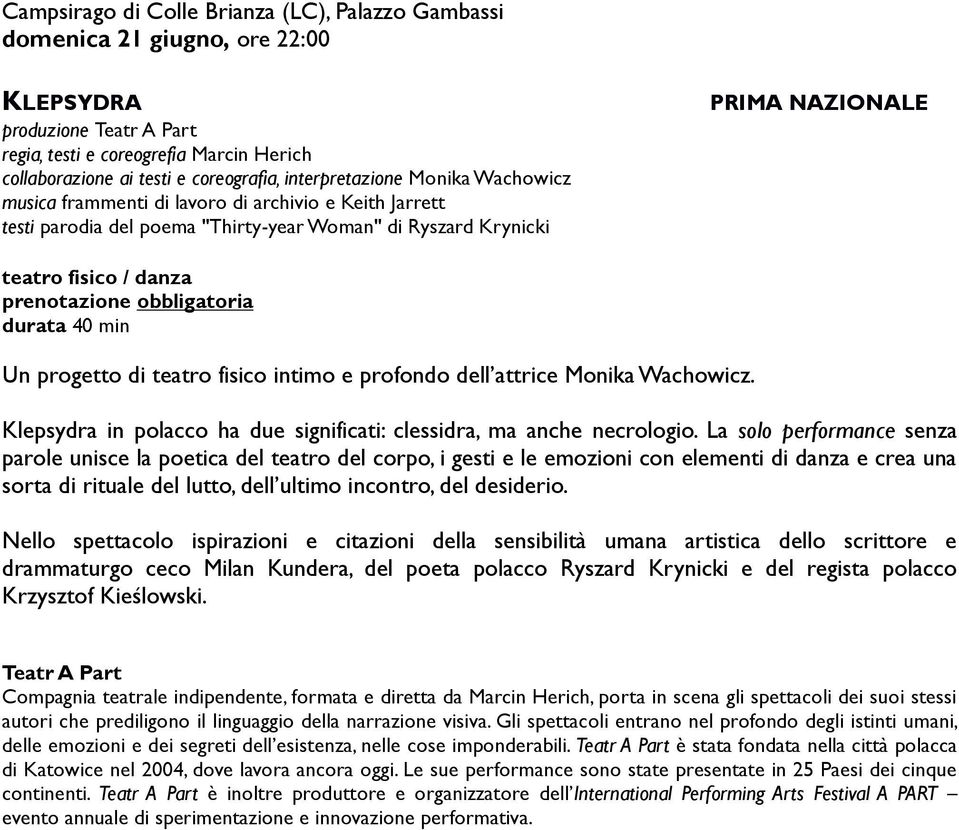 min Un progetto di teatro fisico intimo e profondo dell attrice Monika Wachowicz. Klepsydra in polacco ha due significati: clessidra, ma anche necrologio.