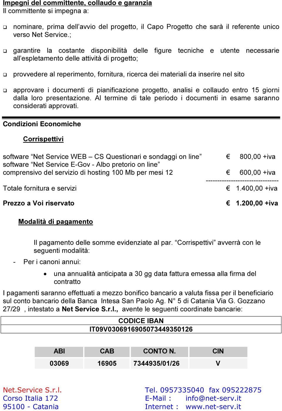 nel sito approvare i documenti di pianificazione progetto, analisi e collaudo entro 15 giorni dalla loro presentazione. Al termine di tale periodo i documenti in esame saranno considerati approvati.