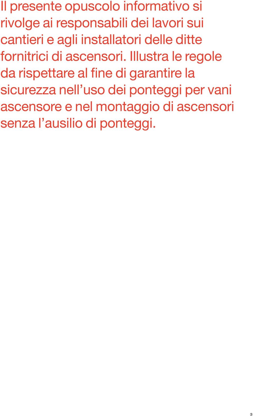 Illustra le regole da rispettare al fine di garantire la sicurezza nell uso