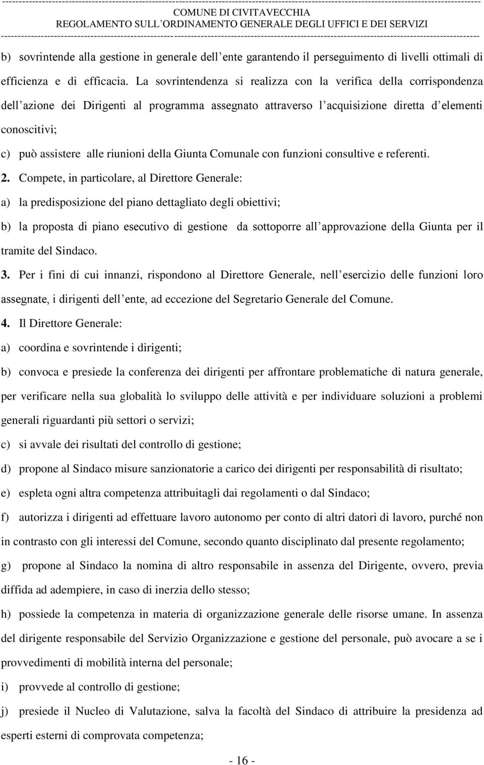 riunioni della Giunta Comunale con funzioni consultive e referenti. 2.