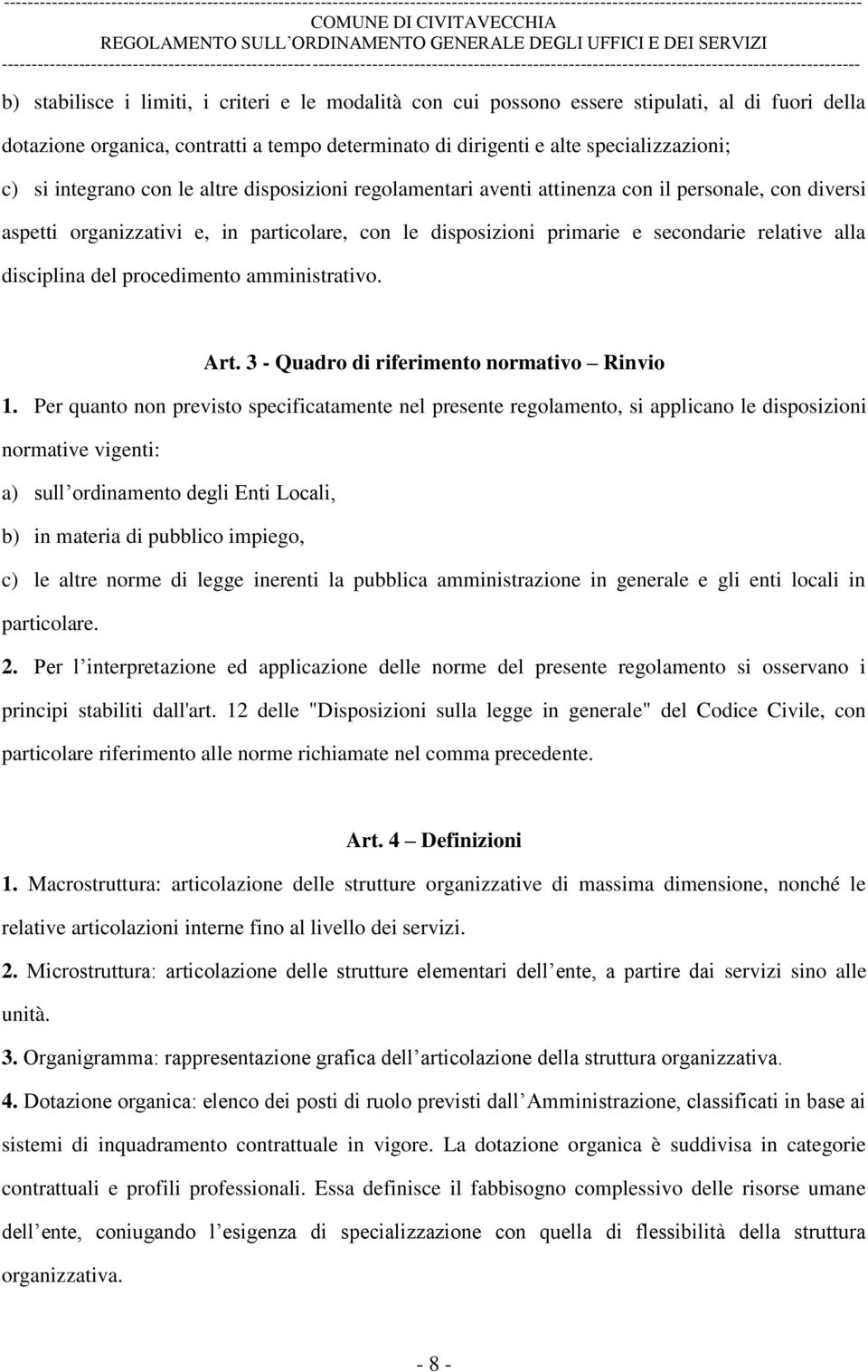 disciplina del procedimento amministrativo. Art. 3 - Quadro di riferimento normativo Rinvio 1.