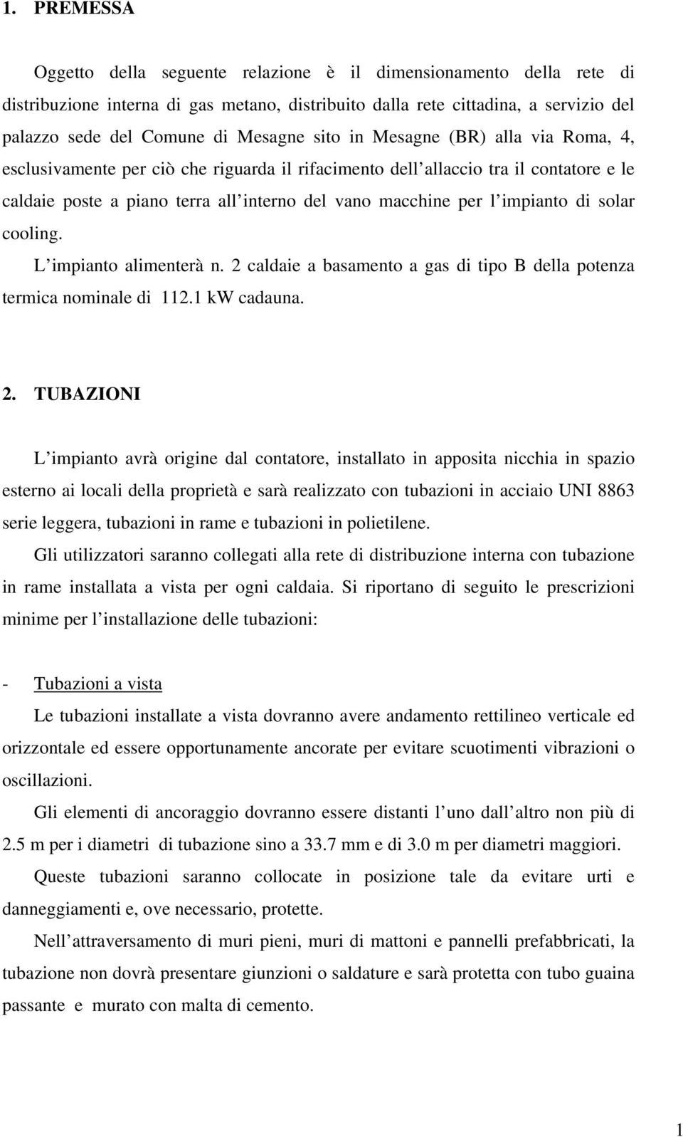 impianto di solar cooling. L impianto alimenterà n. 2 