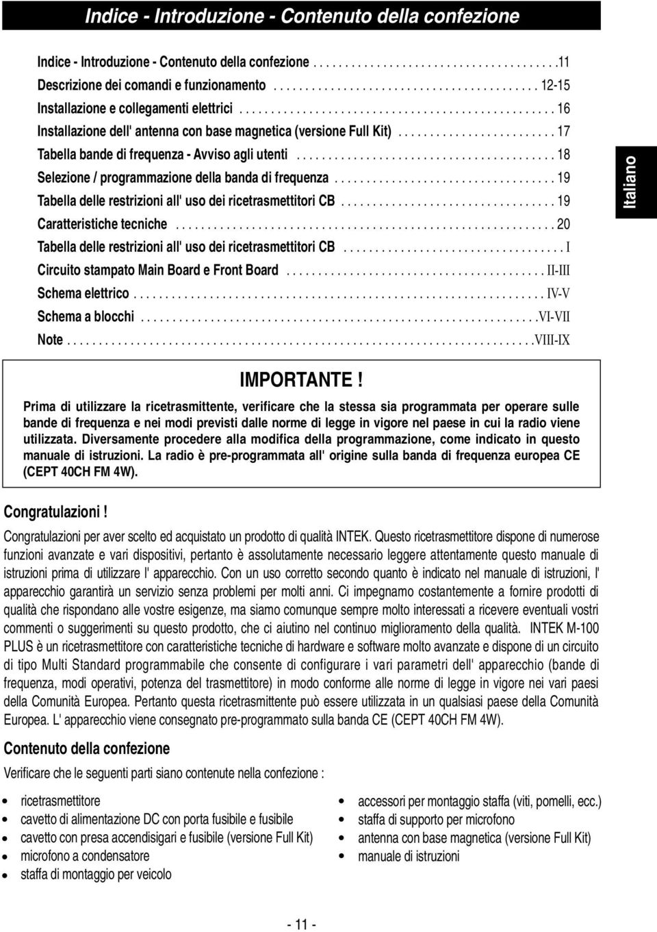 ........................ 17 Tabella bande di frequenza - Avviso agli utenti......................................... 18 Selezione / programmazione della banda di frequenza.