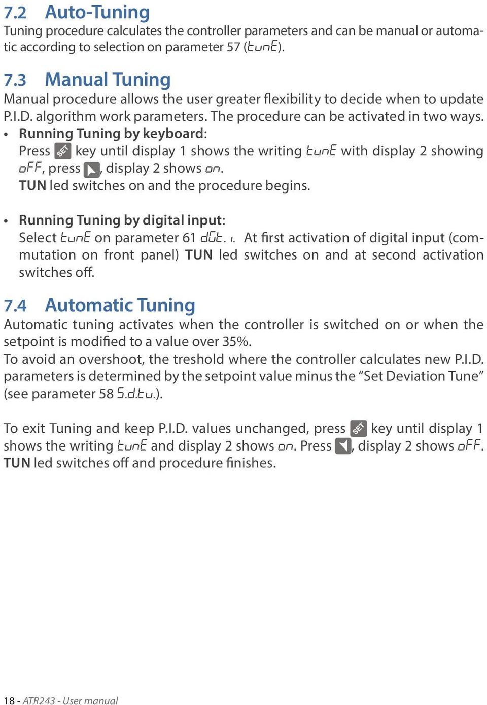 Running Tuning by keyboard: Press key until display 1 shows the writing tune with display 2 showing off, press, display 2 shows on. TUN led switches on and the procedure begins.